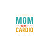 Your Mom Is My Cardio Bubble-free stickers