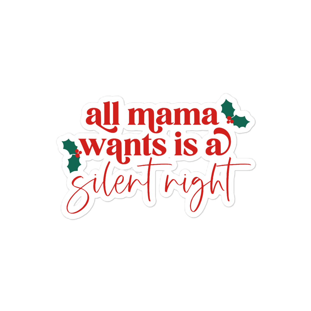 All Mama Wants Is A Silent Night sticker