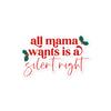 All Mama Wants Is A Silent Night sticker