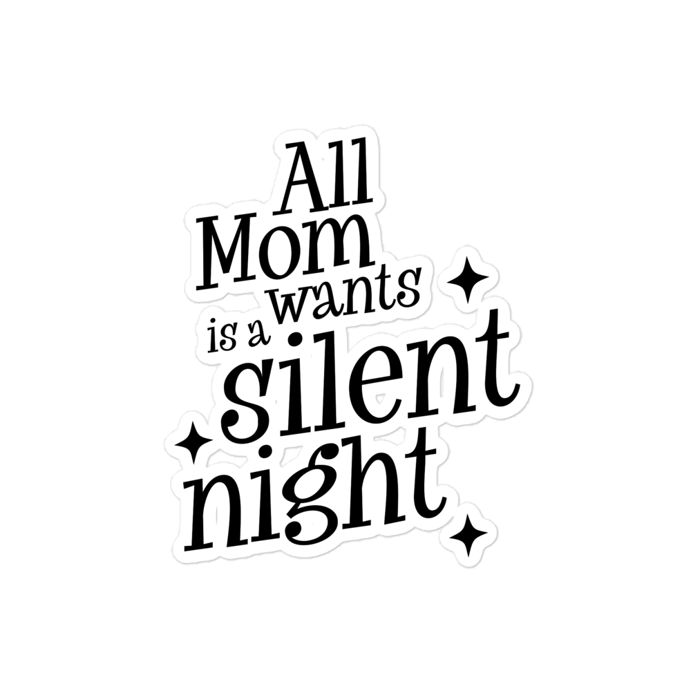 All Mama Wants Is A Silent Night sticker