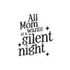 All Mama Wants Is A Silent Night sticker