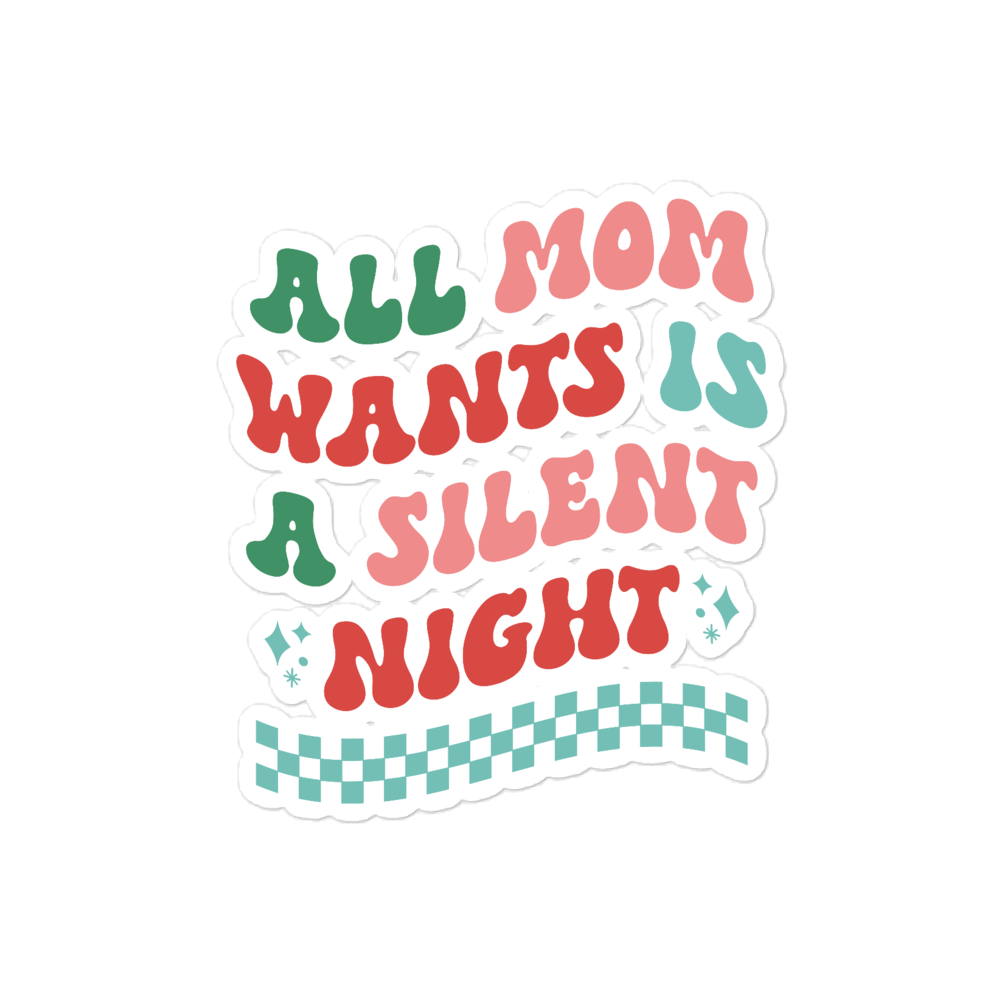 All Mama Wants Is A Silent Night sticker