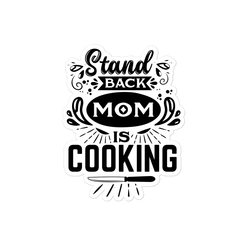 Stand Back Mom Is Cooking sticker