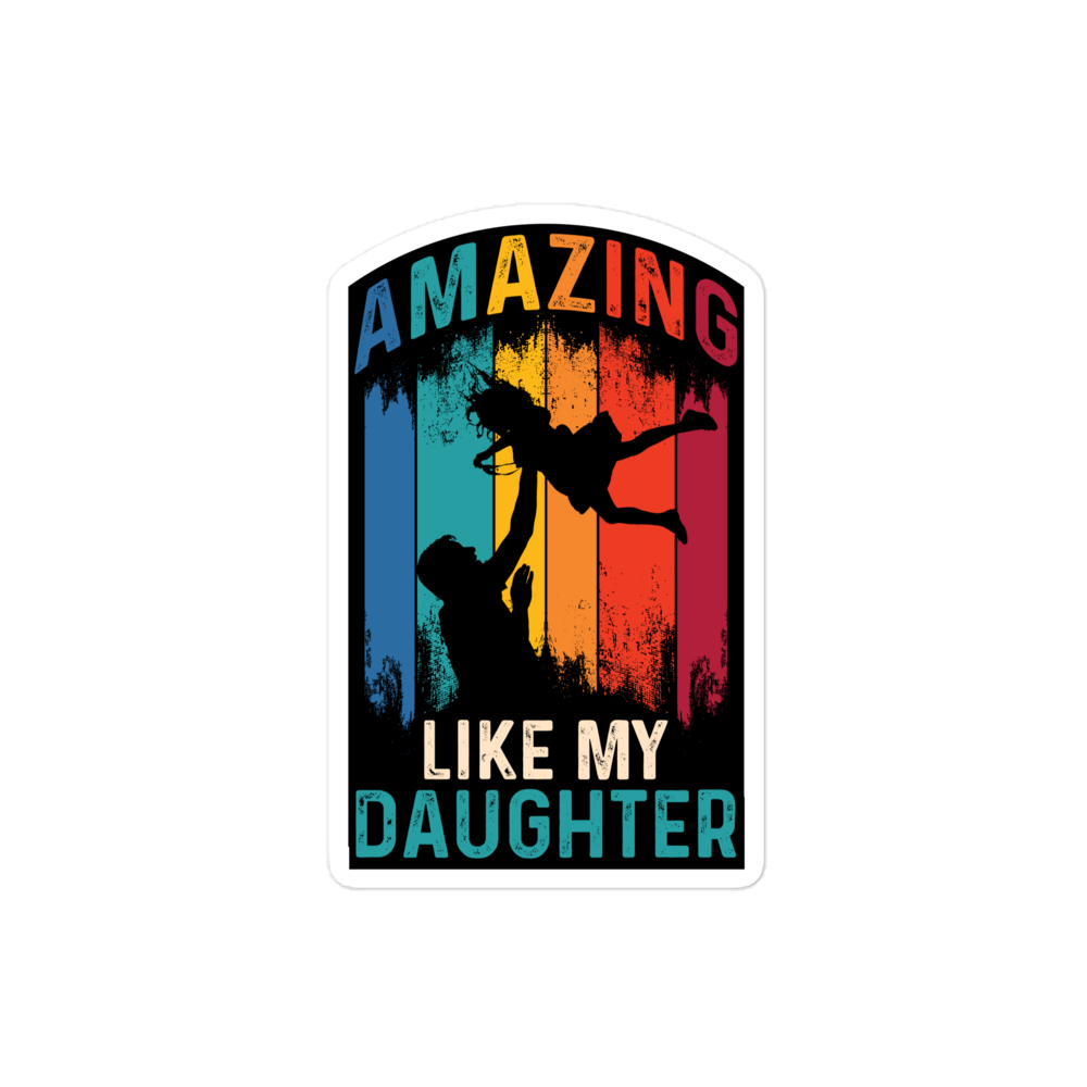 Amazing Like My Daughter Bubble-free stickers