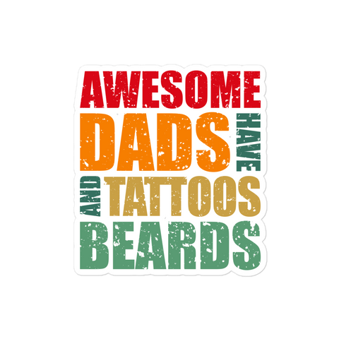 Awesome Dads Have Tattoos And Beards Bubble-free stickers