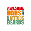 Awesome Dads Have Tattoos And Beards Bubble-free stickers