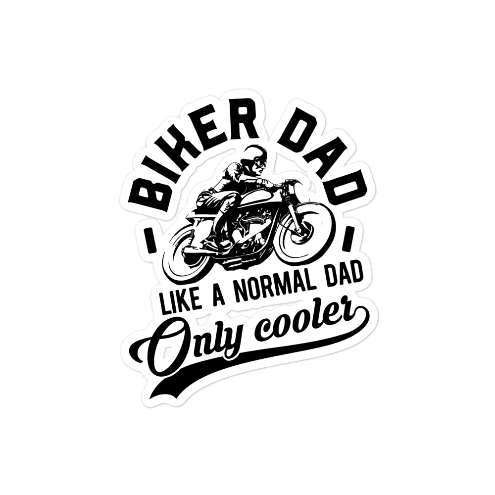 Biker Dad Like A Normal Dad Only Cooler Bubble-free stickers