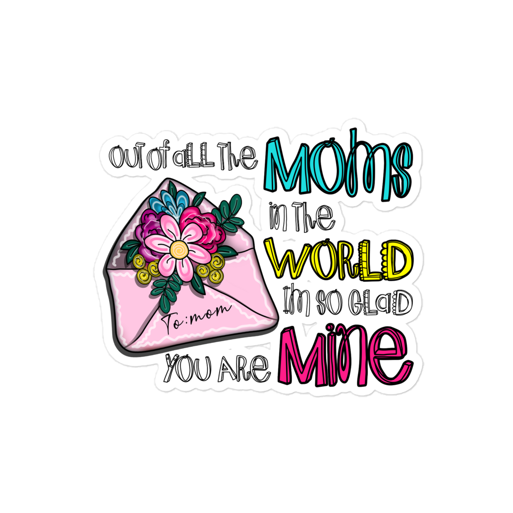 Out Of All Moms In The World I'm So Glad You Are Mine Bubble-free stickers