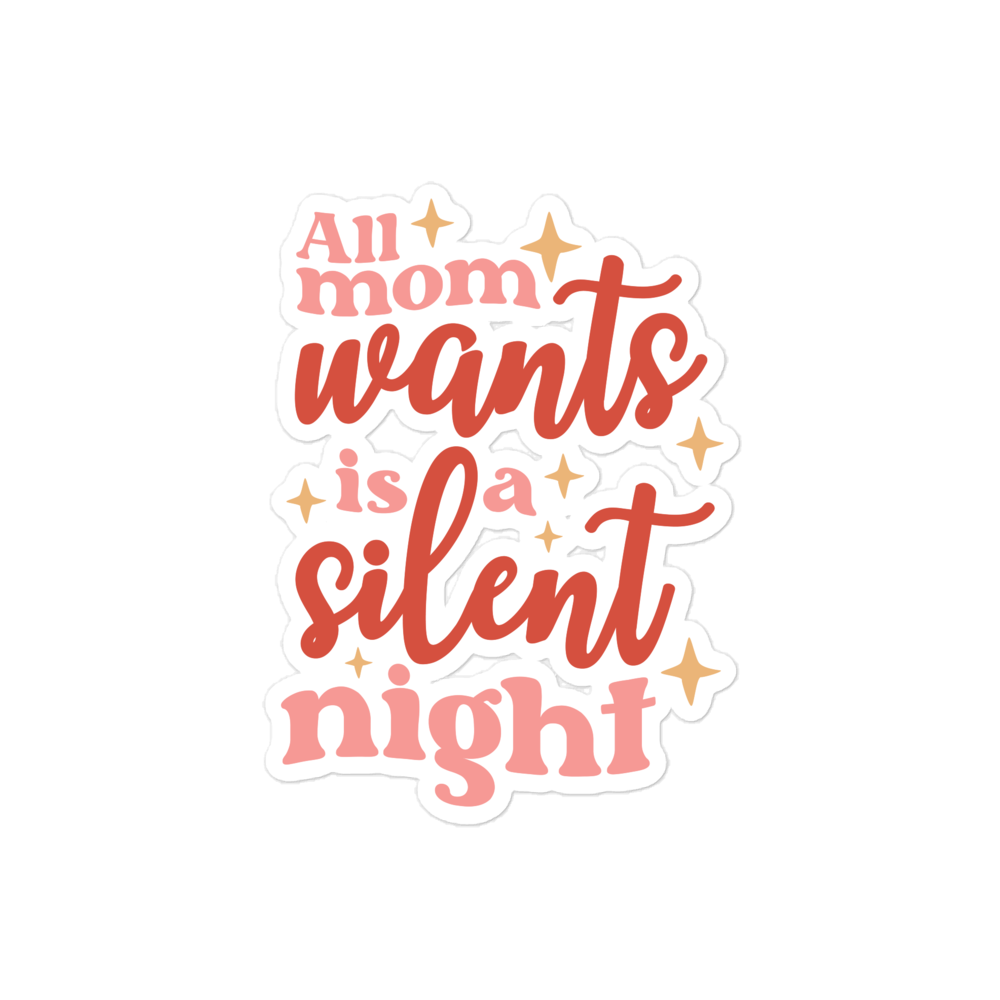 All Mom Wants Is A Silent Night Bubble-free stickers