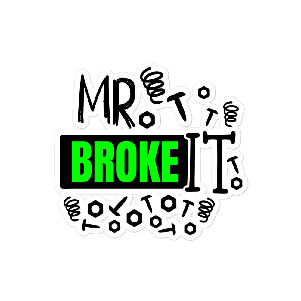 Mr Broke It Bubble-free stickers