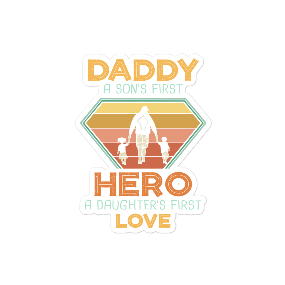 Daddy A Son's First Hero A Daughter's First Love Bubble-free stickers