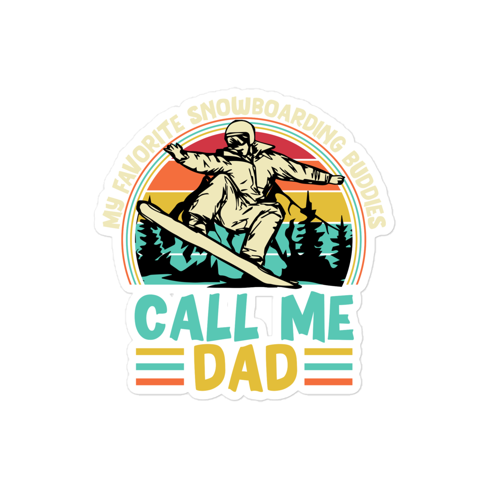 My Favorite Snowboarding Buddies Call Me Dad Bubble-free stickers