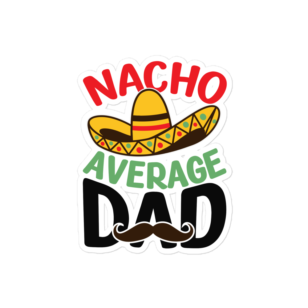 Nacho Average Dad Bubble-free stickers