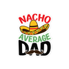 Nacho Average Dad Bubble-free stickers