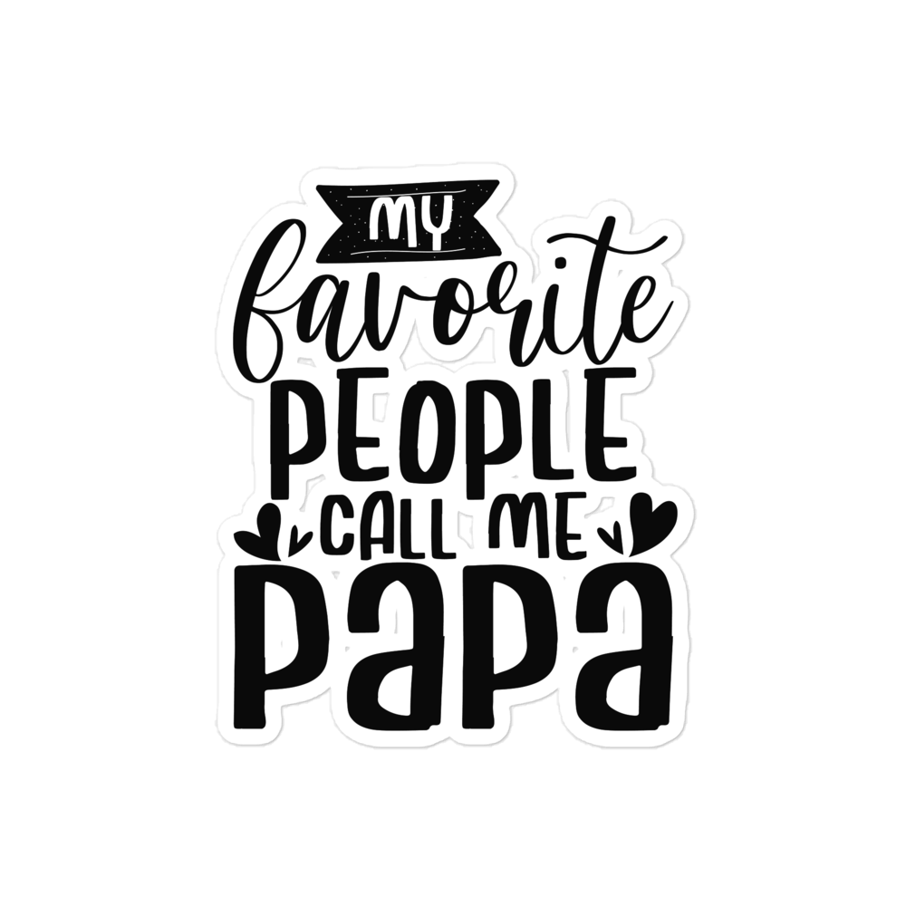 My Favorite People Call Me Papa Bubble-free stickers