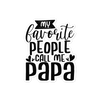 My Favorite People Call Me Papa Bubble-free stickers