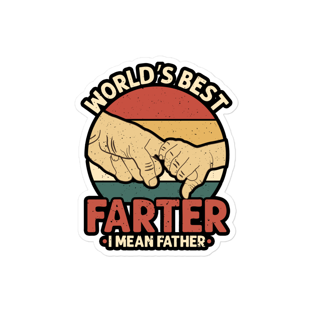 World's Best Farter I Mean Father Bubble-free stickers