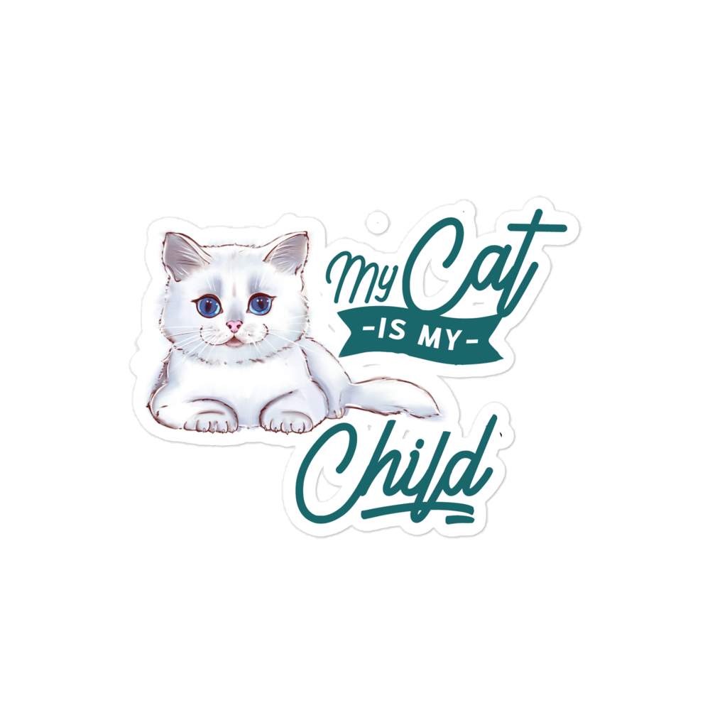 My Cat Is My Child Bubble-free stickers