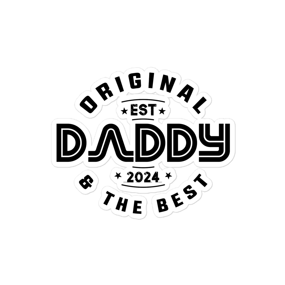 Original And The Best Daddy Establish 2024 Bubble-free stickers