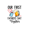 Our First Father's Day Together Bubble-free stickers