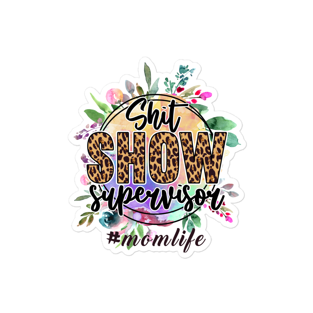 Shit Show Supervisor #Mom Life Bubble-free stickers