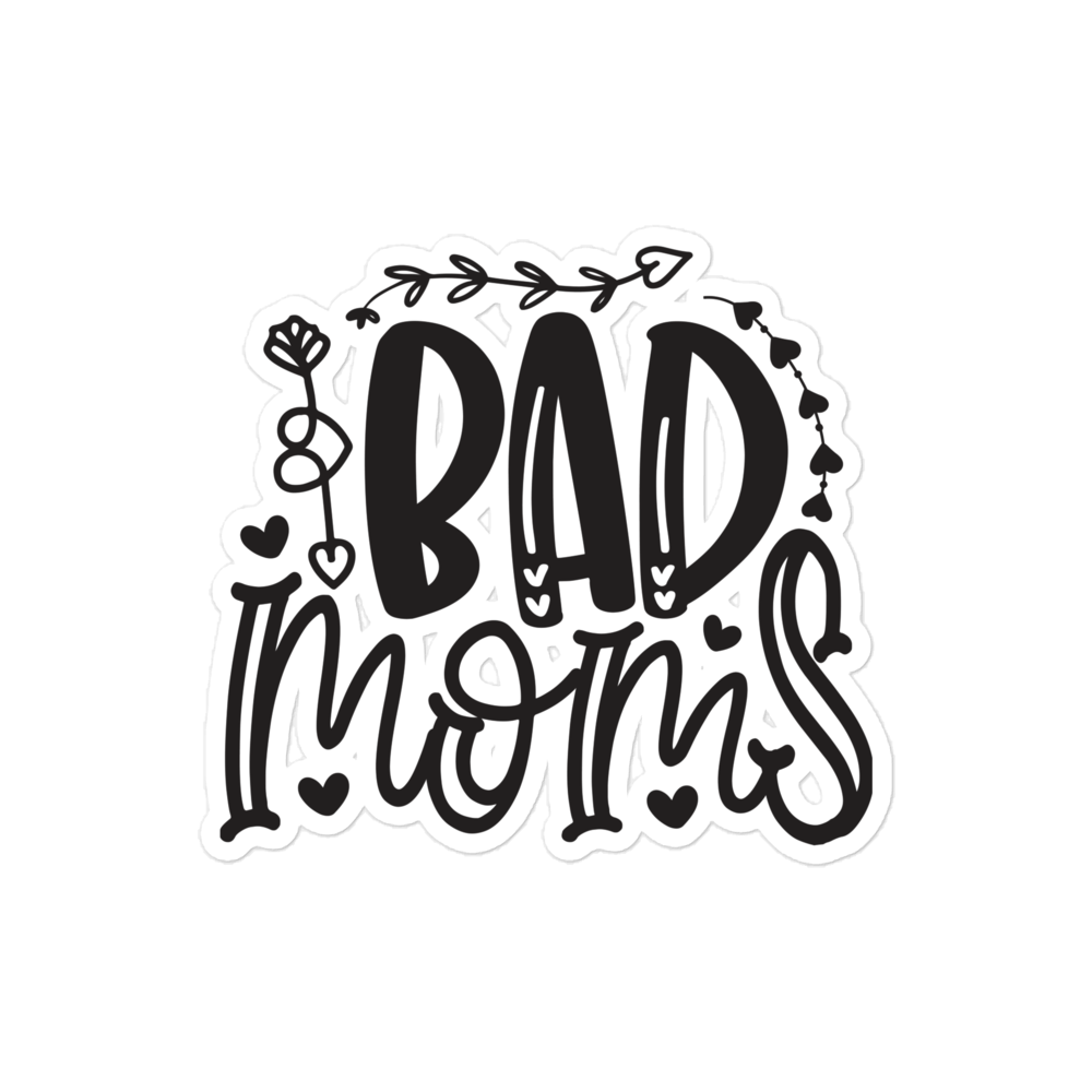 Bad Moms Bubble-free stickers