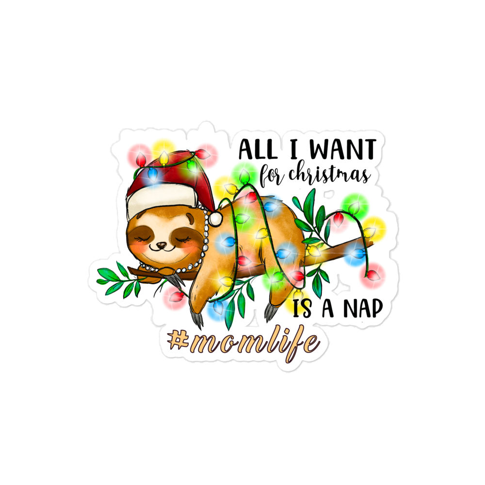 All I Want In Christmas Is A Nap #Momlife Bubble-free stickers