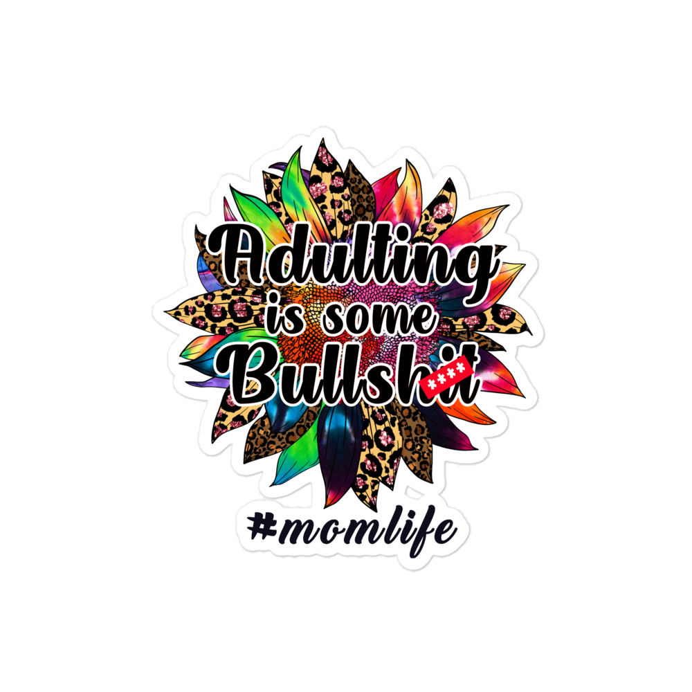 Adulting Is Some Bullshit #Momlife Bubble-free stickers