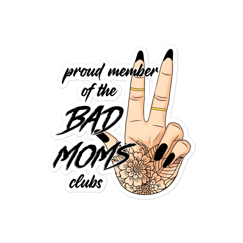 Proud Member Of The Bad Moms Club Bubble-free stickers