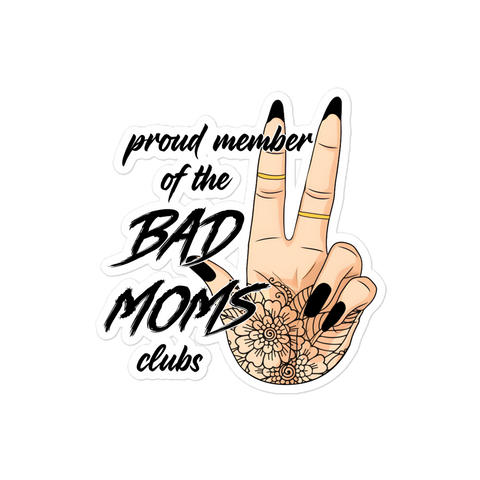 Proud Member Of The Bad Moms Club Bubble-free stickers