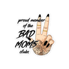 Proud Member Of The Bad Moms Club Bubble-free stickers