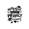 Motherhood Because Privacy Is Overrated Bubble-free stickers