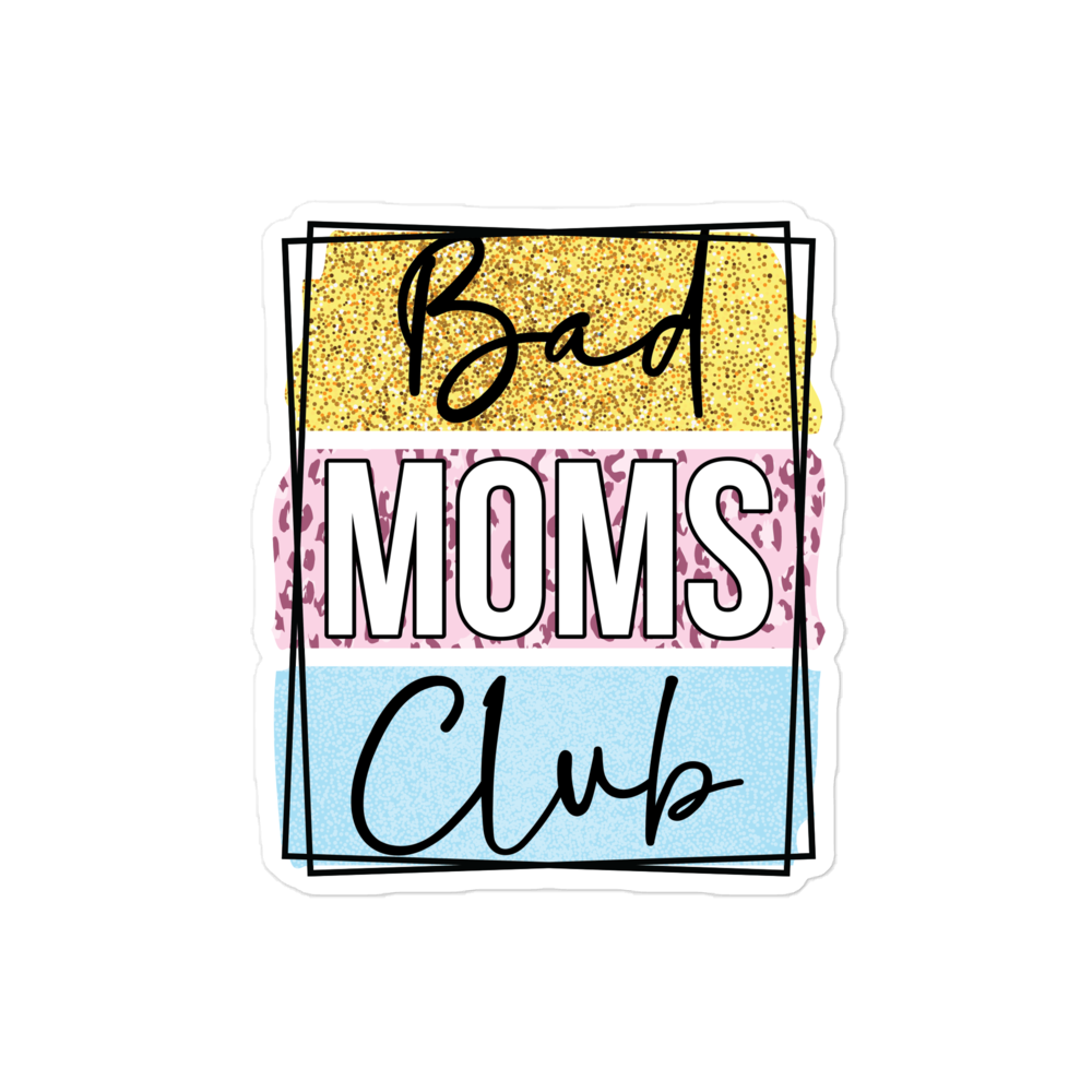 Bad Moms Club Bubble-free stickers