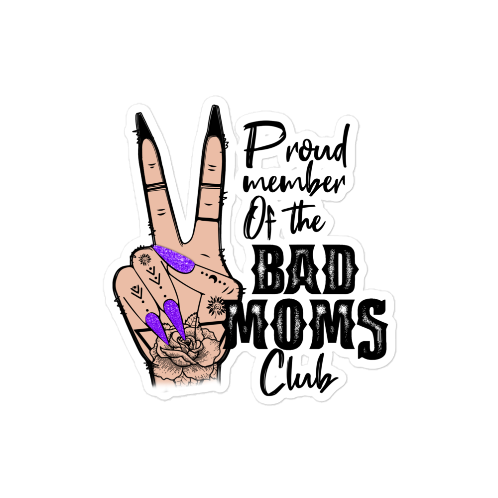 Proud Member Of The Bad Moms Club Bubble-free stickers