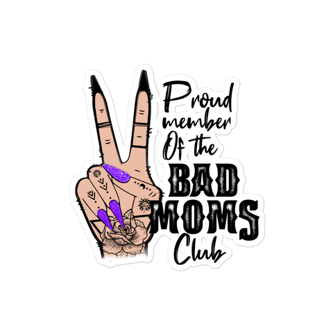 Proud Member Of The Bad Moms Club Bubble-free stickers