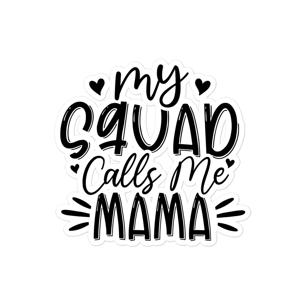 My Squad Calls Me Mama Bubble-free stickers