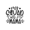 My Squad Calls Me Mama Bubble-free stickers