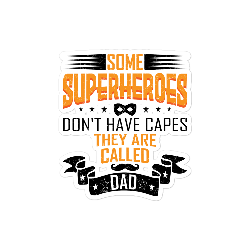 Some Superheroes Don't Capes They Are Called Dad Bubble-free stickers