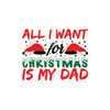 All I Want For Christmas Is My Dad Bubble-free stickers