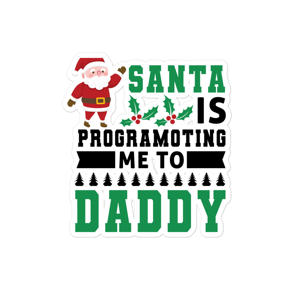 Santa Is Programoting Me To Daddy Bubble-free stickers