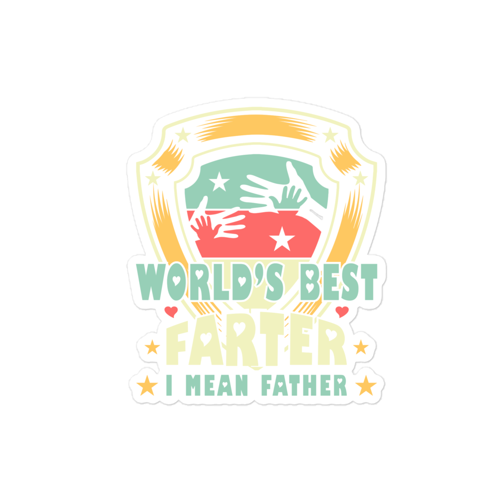 World's Best Farter I Mean Father Bubble-free stickers