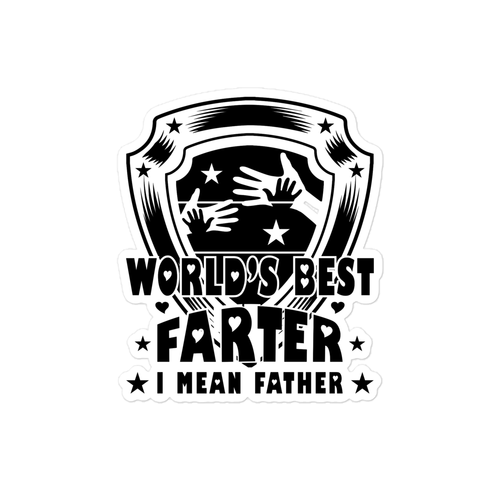 World's Best Farter I Mean Father Bubble-free stickers