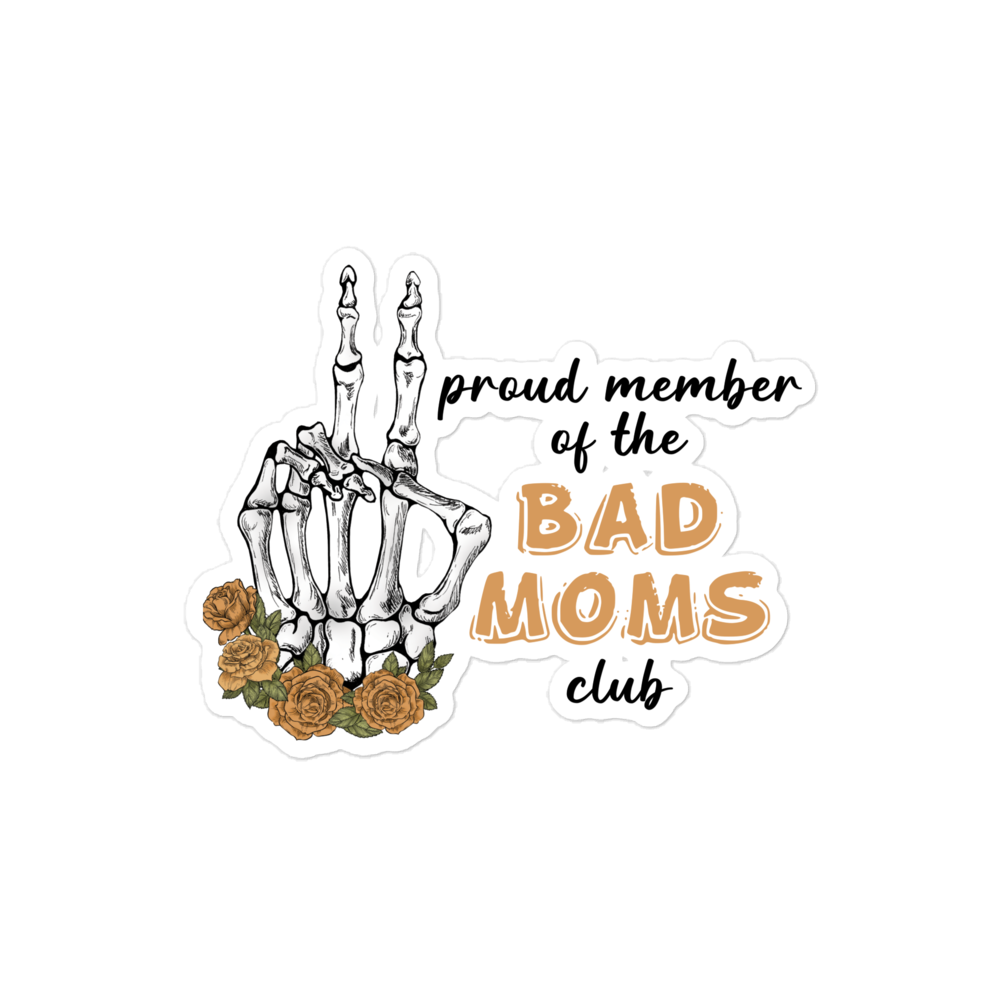 Proud Member Of The Bad Moms Club Bubble-free stickers