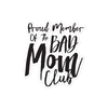 Proud Member Of The Bad Mom Club Bubble-free stickers