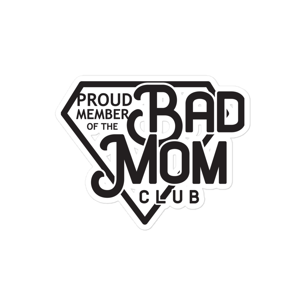 Proud Member Of The Bad Mom Club Bubble-free stickers