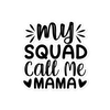 My Squad Call Me Mama Bubble-free stickers