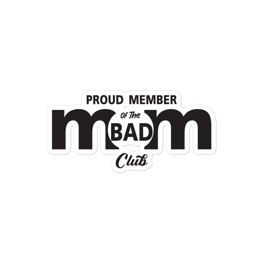 Proud Member Of The Bad Mom Club Bubble-free stickers