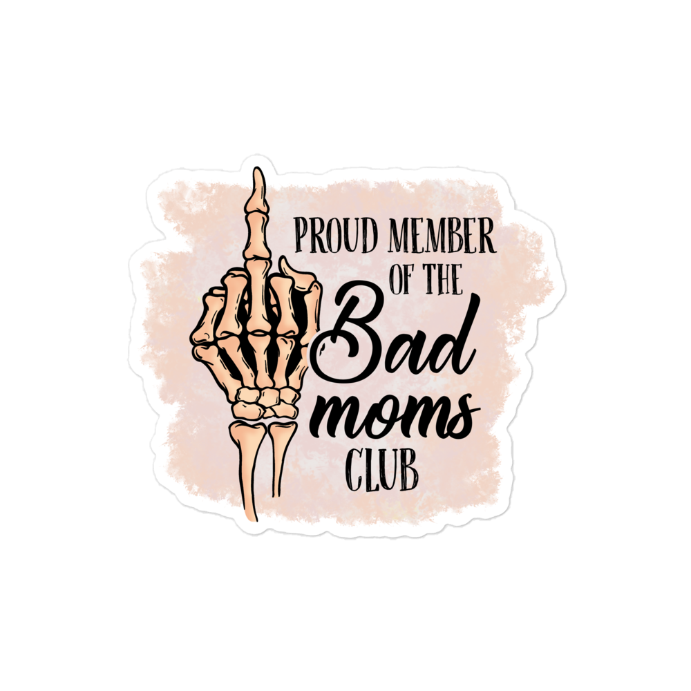 Proud Member Of The Bad Moms Club Bubble-free stickers