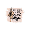 Proud Member Of The Bad Moms Club Bubble-free stickers