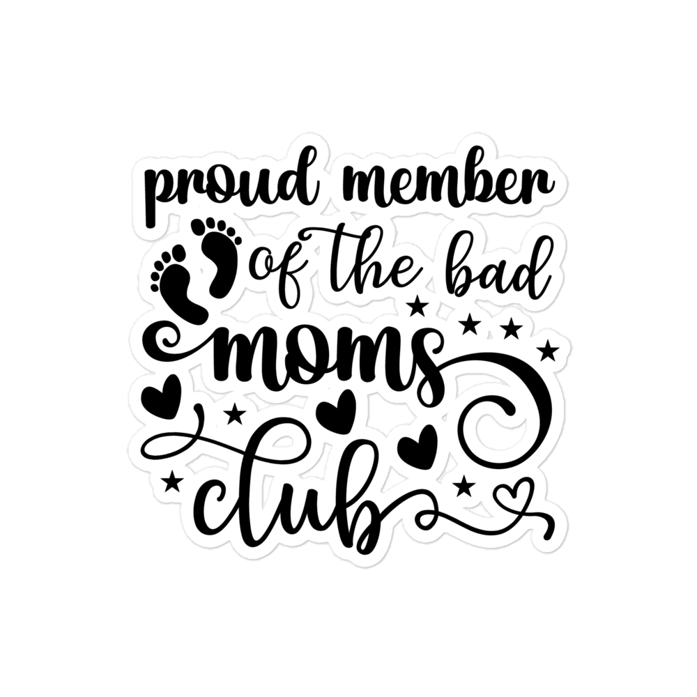 Proud Member Of The Bad Moms Club Bubble-free stickers